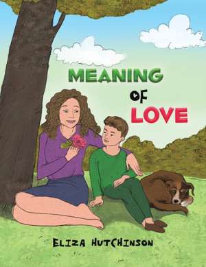 Meaning of Love de Eliza Hutchinson