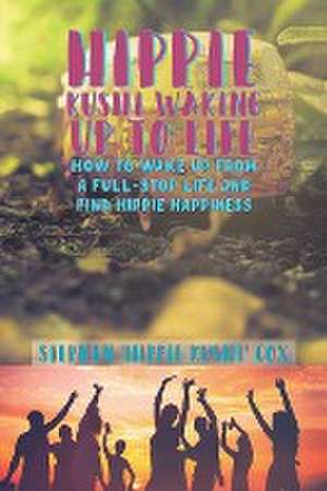 Hippie Kushi Waking up to Life de Stephen 'Hippie Kushi' Cox