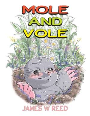 Mole and Vole de James W. Reed