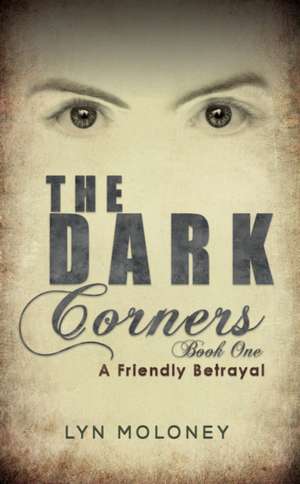 The Dark Corners - Book One de Lyn Moloney