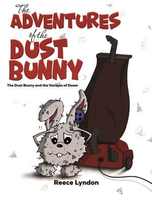 The Adventures of the Dust Bunny de Reece Lyndon