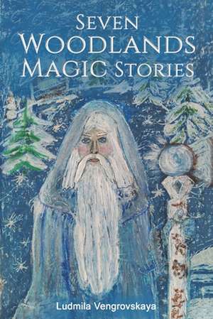 Seven Woodlands Magic Stories de Ludmila Vengrovskaya