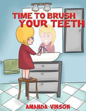 Time to Brush Your Teeth de Amanda Vinson