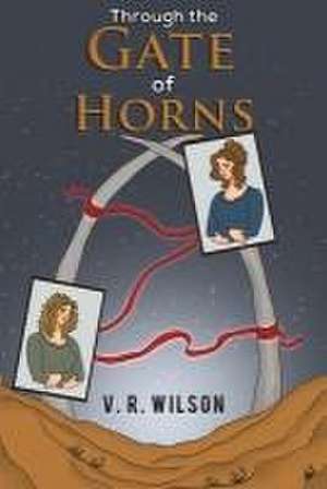 Through the Gate of Horns de V. R. Wilson