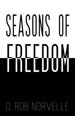 Seasons of Freedom de D. Rob Norvelle