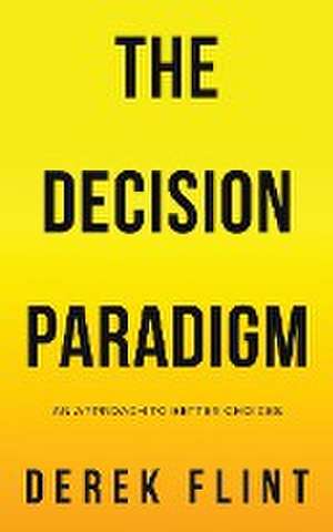 The Decision Paradigm de Derek Flint