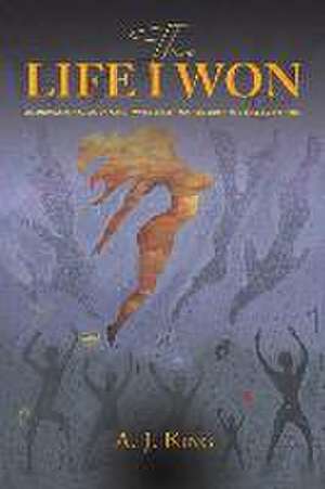 The Life I Won de A. J. King