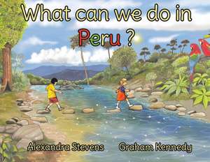 What Can We Do in Peru? de Alexandra Stevens