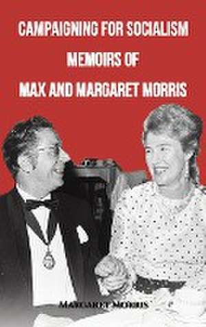 Campaigning for Socialism de Margaret Morris