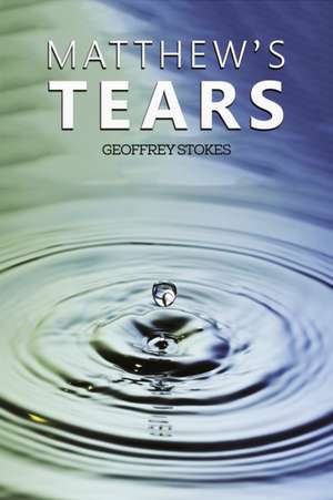 Matthew's Tears de Geoffrey Stokes