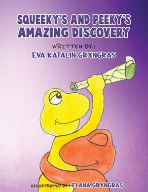 Squeeky's and Peeky's Amazing Discovery de Eva Katalin Gryngras