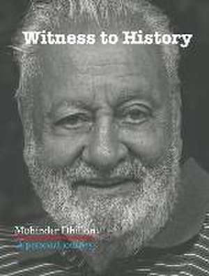 Witness To History de Mohinder Dhillon