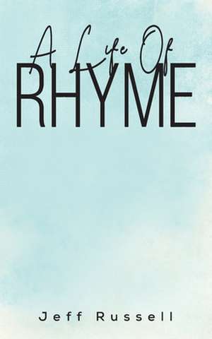 A Life Of Rhyme de Jeff Russell