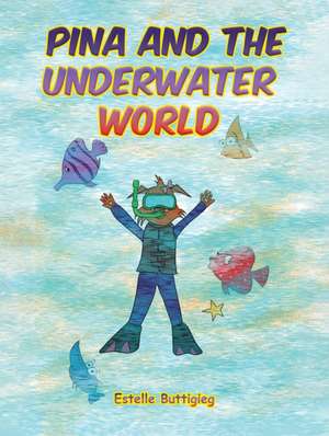 Pina and the Underwater World de Estelle Buttigieg