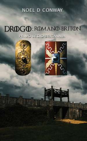 Drogo: Romano-Briton de Noel D. Conway