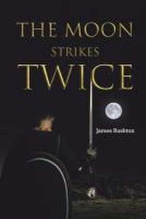 The Moon Strikes Twice de James Rushton