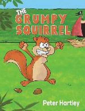 The Grumpy Squirrel de Peter Hartley