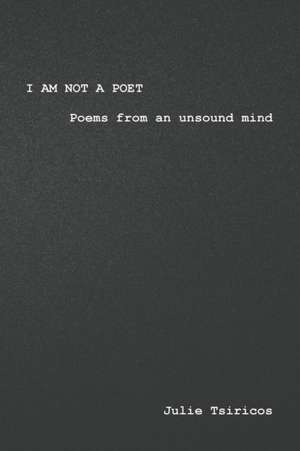 I am not a Poet de Julie Tsiricos