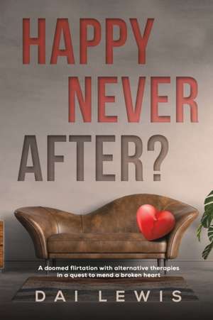 Happy Never After? de Dai Lewis