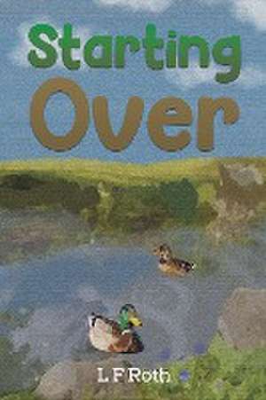 Starting Over de L F Roth