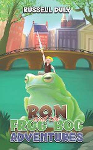 Ron and the Frog Bog Adventures de Russell Duly