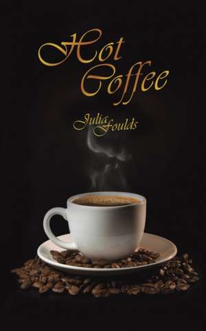 Hot Coffee de Julia Foulds