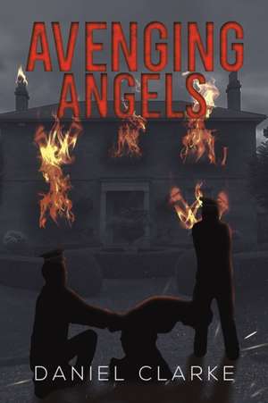 Avenging Angels de Daniel Clarke