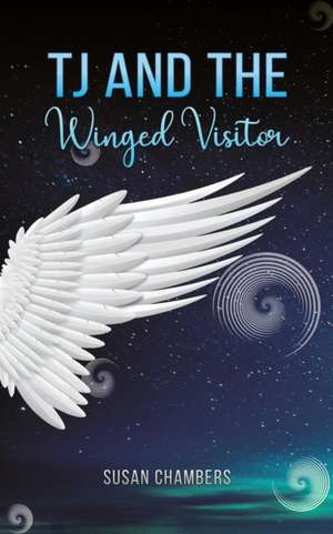 TJ and the Winged Visitor de Susan Chambers