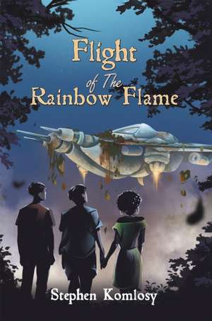 Flight of The Rainbow Flame de Stephen Komlosy