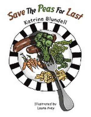 Save the Peas for Last de Katrina Blundell