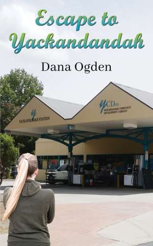 Escape to Yackandandah de Dana Ogden