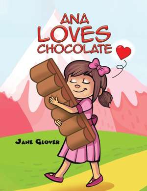 Ana Loves Chocolate de Jane Glover