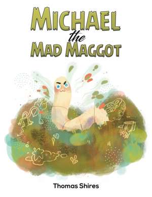 Michael the Mad Maggot de Thomas Shires