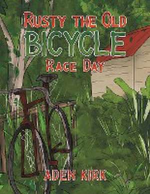 Rusty the Old Bicycle de Aden Kirk