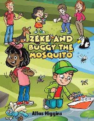 Zeke and Buggy the Mosquito de Atlas Higgins