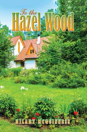 To the Hazel Wood de Hilary McGuinness