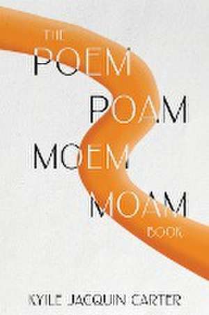 The Poem Poam Moem Moam Book de Kyile Jacquin Carter