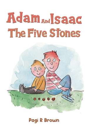 Adam and Isaac - The Five Stones de Pagi R Brown