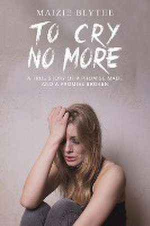 To Cry No More de Maizie Blythe