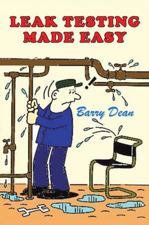 Leak Testing Made Easy de Barry Dean