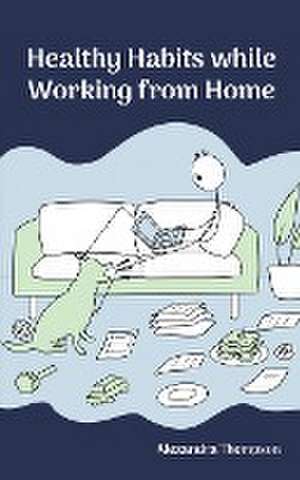 Healthy Habits While Working from Home de Alexandra Thompson