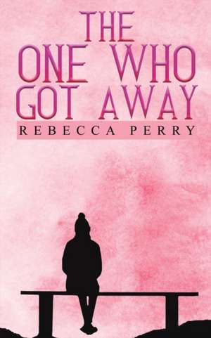 The One Who Got Away de Rebecca Perry