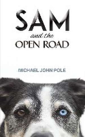 Sam and the Open Road de Michael John Pole