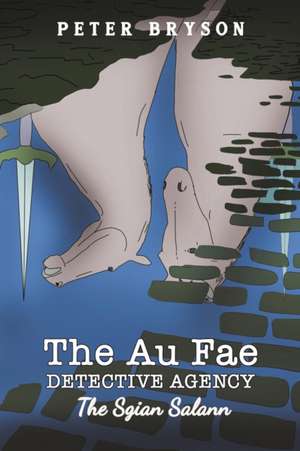 The Au Fae Detective Agency - The Sgian Salann de Peter Bryson