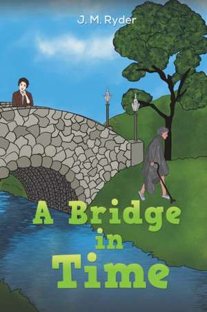 A Bridge in Time de J. M. Ryder