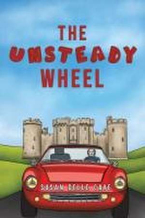 The Unsteady Wheel de Susan Delle Cave