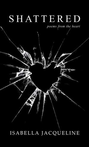 Shattered de Isabella Jacqueline