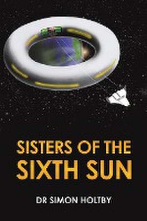 Sisters of the Sixth Sun de Simon Holtby