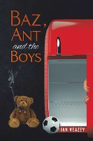 Baz, Ant and the Boys de Ian Veazey