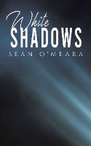 White Shadows de Sean O'Meara